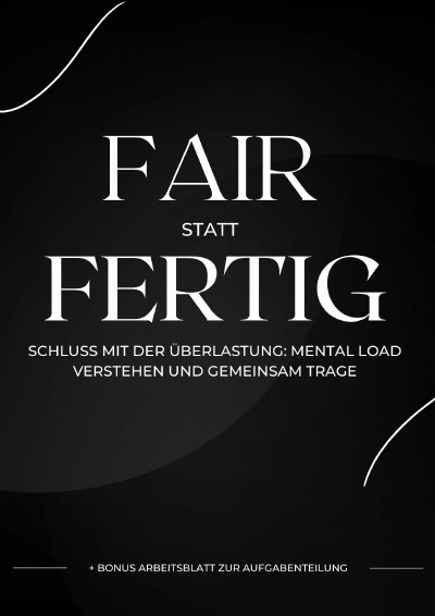 'Cover von Fair statt Fertig – Mental Load verstehen und gemeinsam tragen'-Cover