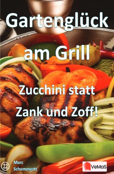 'Cover von Gartenglück am Grill - Zucchini statt Zank und Zoff!'-Cover