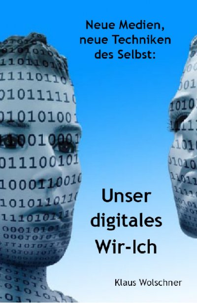 'Cover von Unser digitales Wir-Ich. Neue Medien, Neue Techniken des Selbst'-Cover