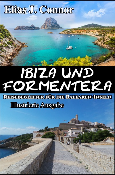 'Cover von Ibiza und Formentera – Reisebegleiter für die Balearen-Inseln (illustrierte Ausgabe)'-Cover