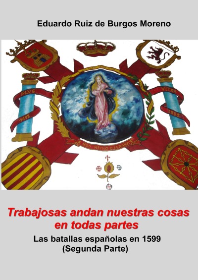 'Cover von Trabajosas andan nuestras cosas en todas partes Las batallas españolas en 1599 (Segunda parte)'-Cover