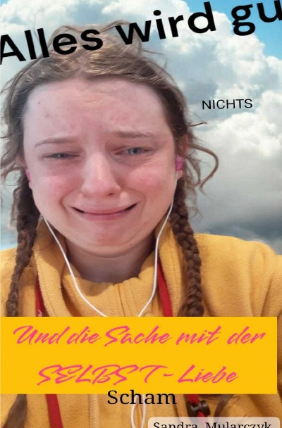 'Cover von Alles wird gut und die Sache mit der SELBSTliebe'-Cover