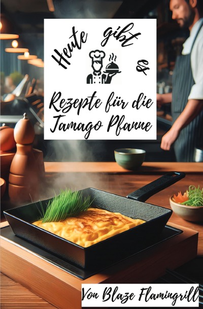 'Cover von Heute gibt es – Rezepte für die Tamago Pfanne'-Cover