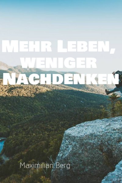 'Cover von „Mehr Leben, weniger Nachdenken: Der Weg zu einem klaren Kopf und einem erfüllten Leben“'-Cover