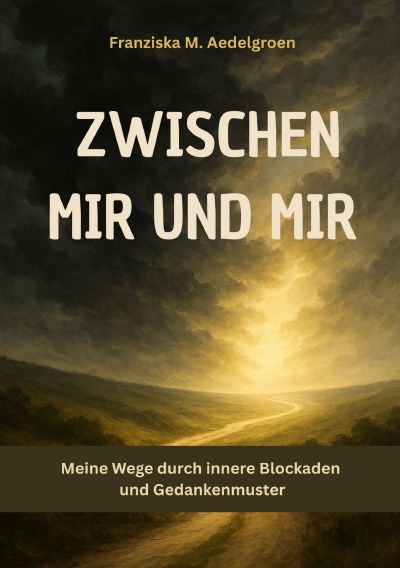 'Cover von Zwischen mir und mir – Meine Wege durch innere Blockaden und Gedankenmuster'-Cover