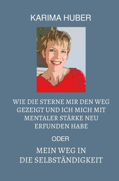 'Cover von Wie die Sterne mir den Weg gezeigt und ich mich mit mentaler Stärke neu erfunden habe oder mein Weg in die Selbständigkeit'-Cover