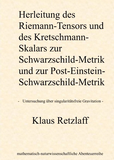 'Cover von Herleitung des Riemann-Tensors und des Kretschmann-Skalars zur Schwarzschild-Metrik und zur Post-Einstein-Schwarzschild-Metrik'-Cover