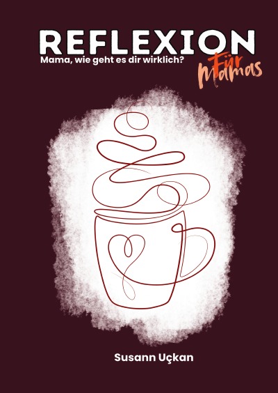 'Cover von Reflexion für Mamas – Mama wie geht es dir wirklich?'-Cover
