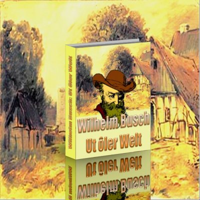 'Cover von Wilhelm Busch. Ut oler Welt. Volksmärchen, Sagen, Volkslieder und Reime.'-Cover