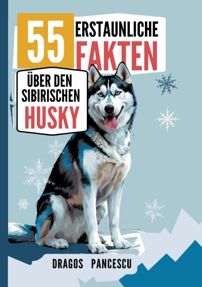 'Cover von DER HUSKY:   55 Erstaunliche Fakten über den Sibirischen Husky'-Cover