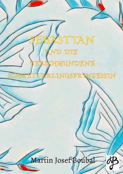 'Cover von Sebastian und die verschwundene Schmetterlingsprinzessin'-Cover