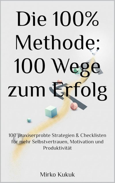 'Cover von Die 100% Methode: 100 Wege zum Erfolg'-Cover