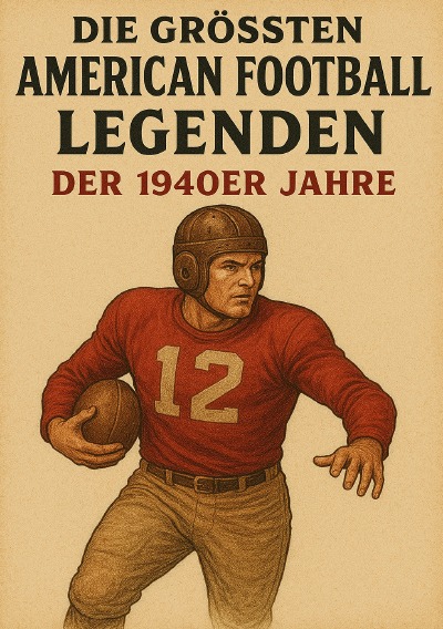 'Cover von Die größten American Football Legenden der 1940er Jahre'-Cover
