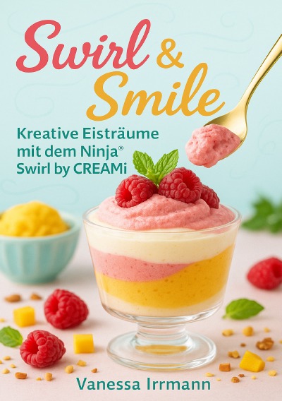 'Cover von Swirl & Smile – Kreative Eisträume mit dem Ninja® Swirl by CREAMi®'-Cover