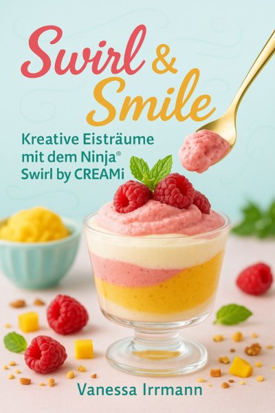 'Cover von Swirl & Smile – Kreative Eisträume mit dem Ninja® Swirl by CREAMi®'-Cover