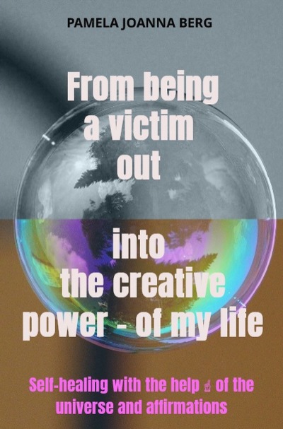 'Cover von From being a victim out into the creative power – of my life'-Cover