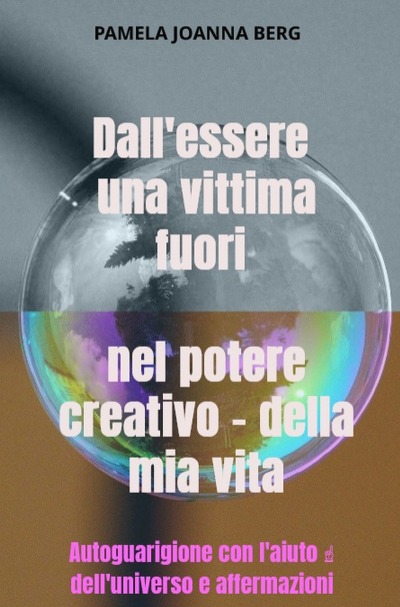 'Cover von Dall’essere una vittima fuori nel potere creativo – della mia vita'-Cover