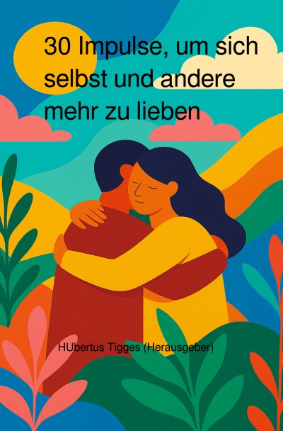 'Cover von 30 Impulse, um sich selbst und andere mehr zu lieben'-Cover