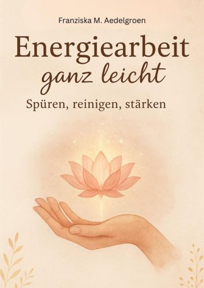 'Cover von Energiearbeit ganz leicht – Spüren, reinigen, stärken'-Cover