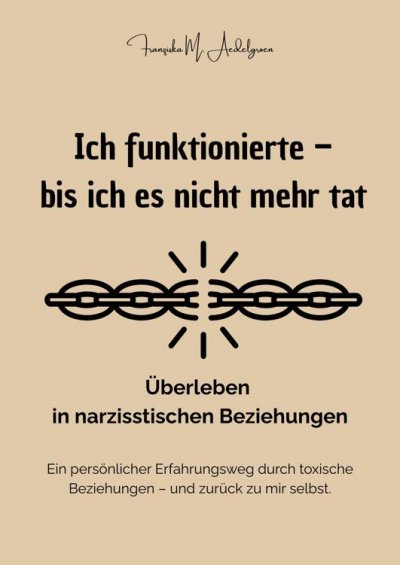 'Cover von Ich funktionierte – bis ich es nicht mehr tat – Überleben in narzisstischen Beziehungen'-Cover