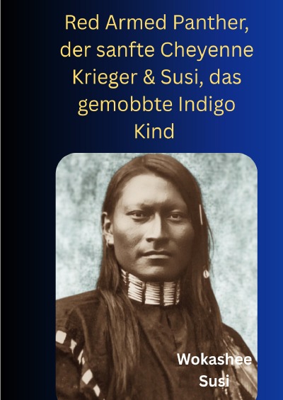 'Cover von Red Armed Panther der sanfte Cheyenne Krieger &Susi, das gemobbte Indigokind'-Cover