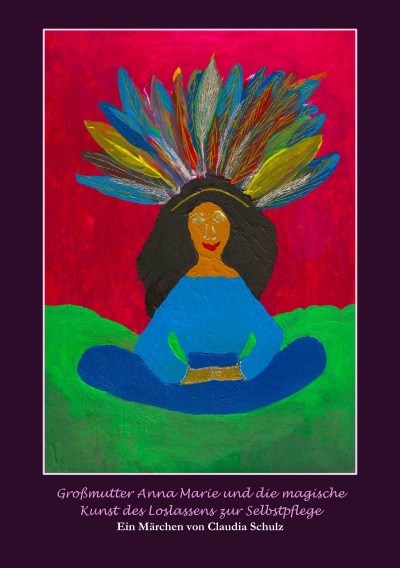'Cover von Großmutter Anna Marie und die magische Kunst des Loslassens zur Selbstpflege'-Cover