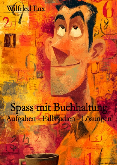 'Cover von Spass mit Buchhaltung – Aufgaben – Fallstudien – Lösungen'-Cover
