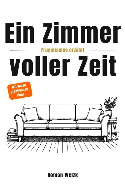 'Cover von Ein Zimmer voller Zeit – Frugalismus erzählt: Inspiration für finanzielle Freiheit, Minimalismus und Lebensgestaltung | Roman Welzk'-Cover