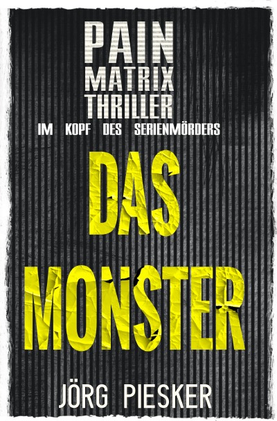 'Cover von Das Monster: Pain Matrix Thriller – im Kopf des Serienmörders'-Cover