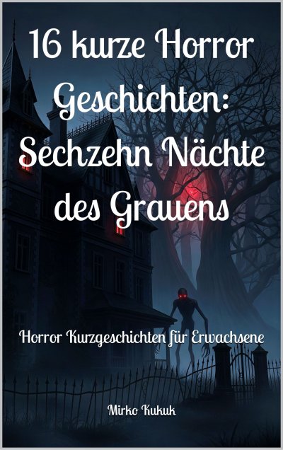 'Cover von 16 kurze Horror Geschichten: Sechzehn Nächte des Grauens'-Cover