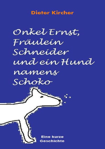 'Cover von Onkel Ernst, Fräulein Schneider und ein Hund namens Schoko'-Cover