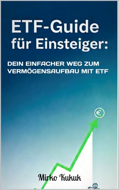 'Cover von ETF-Guide für Einsteiger: Dein einfacher Weg zum Vermögensaufbau mit ETF'-Cover