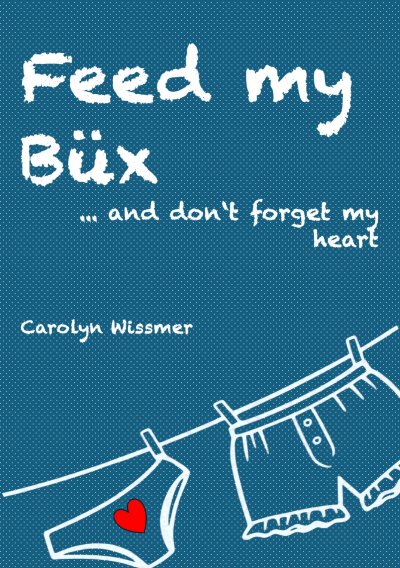 'Cover von Feed my Büx … and don’t forget my heart'-Cover