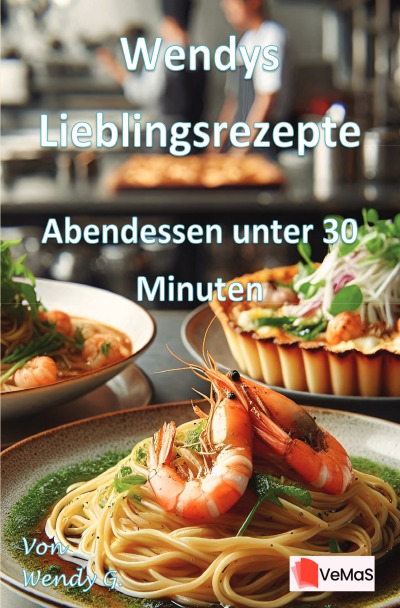 'Cover von Wendys Lieblingsrezepte – Abendessen unter 30 Minuten'-Cover