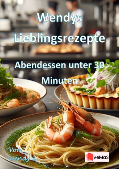 'Cover von Wendys Lieblingsrezepte – Abendessen unter 30 Minuten'-Cover