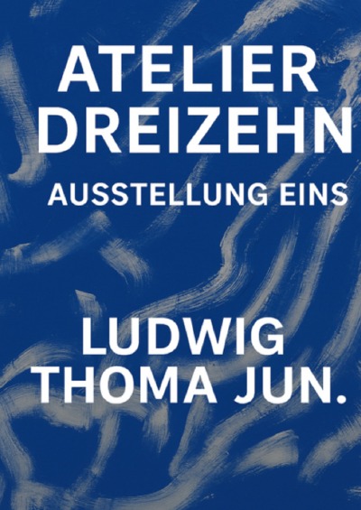 'Cover von Übersicht zu „Atelier Dreizehn | Ausstellung Eins | 13 Acryl Werke von LTj | 13 September -31.12.2025 | Kallmünz Vilsgasse 13“'-Cover