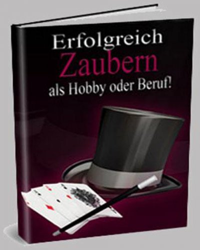 'Cover von Zaubern als Hobby oder Beruf! Wie Sie ein erfolgreicher Zauberer werden.'-Cover