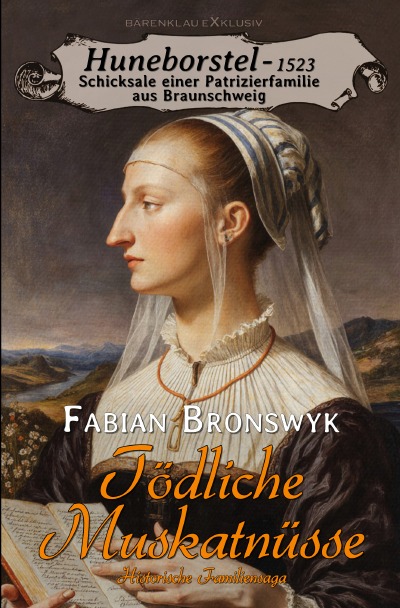 'Cover von Huneborstel, anno 1523 – Schicksale einer Patrizierfamilie aus Braunschweig –  Tödliche Muskatnüsse'-Cover