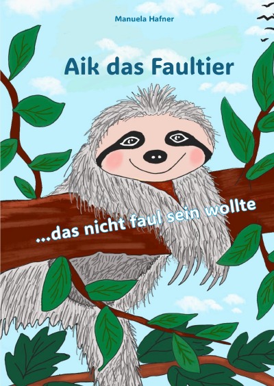 'Cover von Aik das Faultier…das nicht faul sein wollte'-Cover