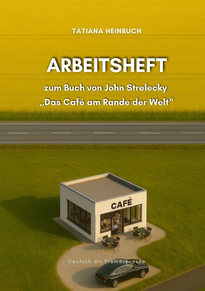 'Cover von „Das Café am Rande der Welt“ – Arbeitsheft zum Buch von John Strelecky'-Cover