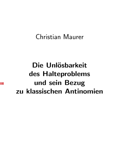 'Cover von Die Unlösbarkeit des Halteproblems und sein Bezug zu den klassischen Antinomien'-Cover