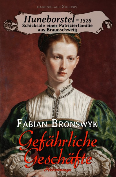 'Cover von Huneborstel, anno 1528 – Schicksale einer Patrizierfamilie aus Braunschweig – Gefährliche Geschäfte'-Cover