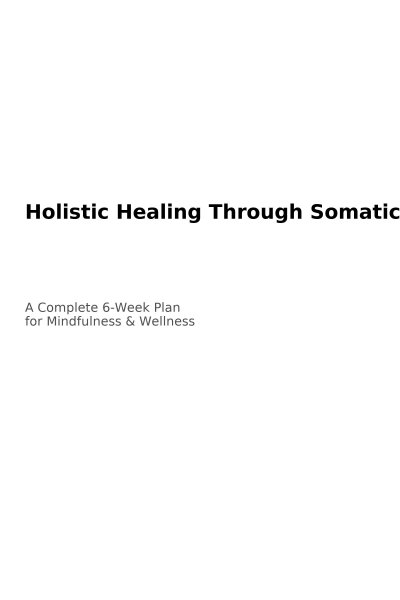 'Cover von Holistic Healing Through Somatic Yoga: A Complete 6-Week Plan with Step-by-Step Exercises for Busy Professionals to Enhance Mindfulness and Wellness'-Cover