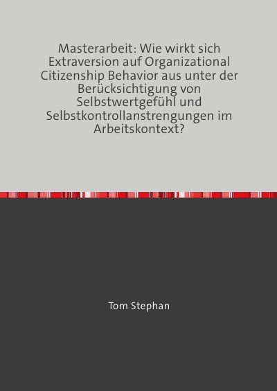 'Cover von Wie wirkt sich Extraversion auf Organizational Citizenship Behavior aus unter der Berücksichtigung von Selbstwertgefühl und Selbstkontrollanstrengungen im Arbeitskontext?'-Cover