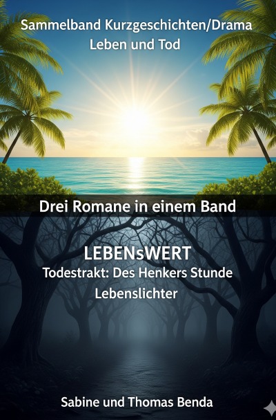 'Cover von Sammelband Kurzgeschichten/Drama Leben und Tod – Drei Romane in einem Band'-Cover