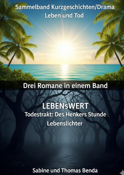 'Cover von Sammelband Kurzgeschichten/Drama Leben und Tod – Drei Romane in einem Band'-Cover