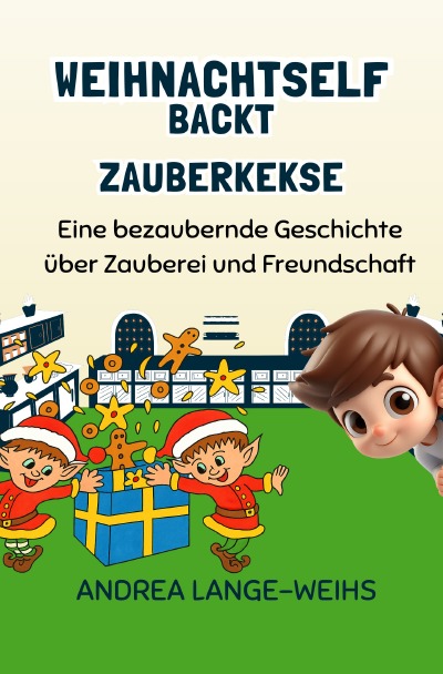 'Cover von Weihnachtself backt Zauberkekse – Eine bezaubernde Geschichte über Zauberei und Freundschaft'-Cover