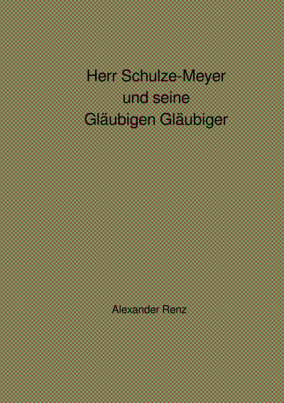 'Cover von Herr Schulze-Meyer und seine Gläubigen Gläubiger'-Cover