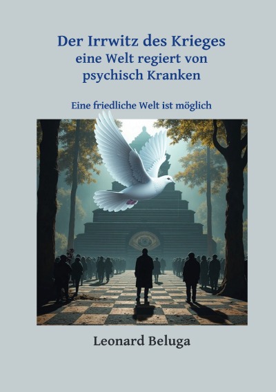 'Cover von Der Irrwitz des Krieges – eine Welt regiert von psychisch Kranken'-Cover