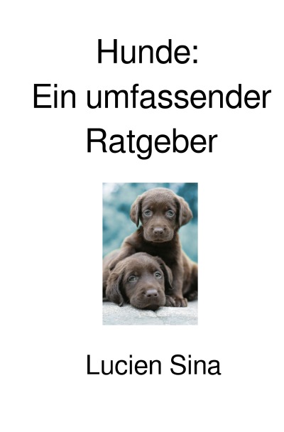 'Cover von Hunde: Ein umfassender Ratgeber'-Cover